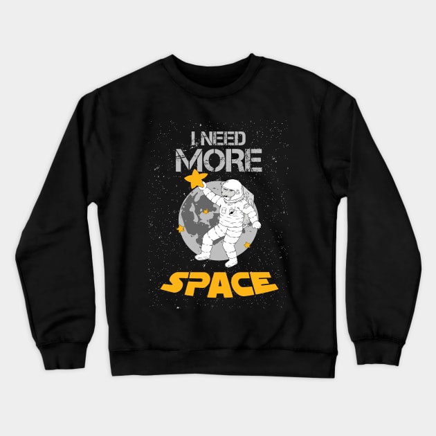 I need more space Crewneck Sweatshirt by woormle